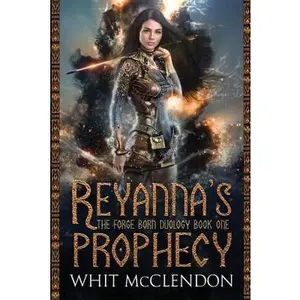 USED-Reyanna's Prophecy: Book 1 of the Forge Born Duology by McClendon, Whit (Paperback)