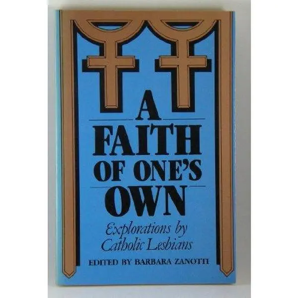 USED Book - A Faith of One's Own: Explorations by Catholic Lesbians by Barbara Zanotti (Paperback) - english