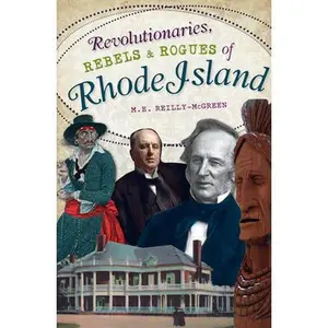 USED-Revolutionaries, Rebels and Rogues of Rhode Island by Reilly-McGreen (Paperback)