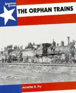 USED-The Orphan Trains (American Events) by Annette R. Fry (Unknown)