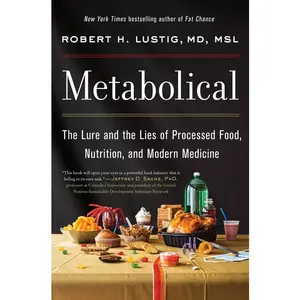 Metabolical: The Lure and the Lies of Processed Food, Nutrition, and Modern Medicine by Robert H. Lustig [Hardback Book]