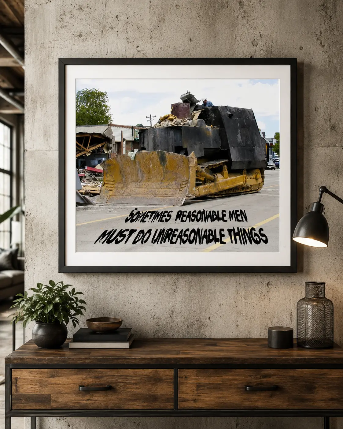 Sometimes Reasonable Men Must Do Unreasonable Things Poster, Armored Bulldozer Wall Art, Industrial Man Cave Decor, Vintage Photo Print