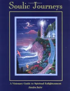 USED-Soulic Journeys: A Visionary Guide to Spiritual Enlightenment by Douglas Taylor (Paperback)