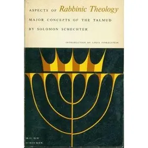 USED-Aspects of Rabbinic Theology: Major Concepts of the Talmud by Solomon Schechter (Paperback)