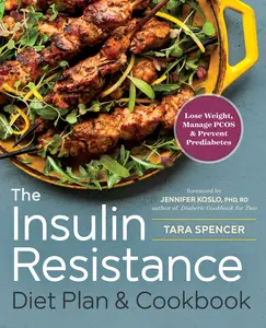 The Insulin Resistance Diet Plan & Cookbook: Lose Weight, Manage Pcos, and Prevent Prediabetes -- Tara Spencer - Paperback