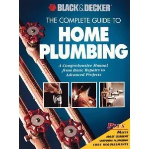 USED Book - The Complete Guide to Home Plumbing: A Comprehensive Manual, from Basic Repairs to Advanced Projects (Black & Decker Home Improvement Library) by Black and Decker (Paperback) - english