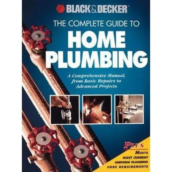 USED Book - The Complete Guide to Home Plumbing: A Comprehensive Manual, from Basic Repairs to Advanced Projects (Black & Decker Home Improvement Library) by Black and Decker (Paperback) - english