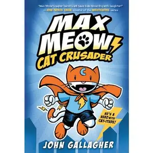 Max Meow Book 1: Cat Crusader: (A Graphic Novel) -- John Gallagher, Hardcover