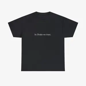 "IN DRAKE WE TRUST" Tee . funny graphic tee