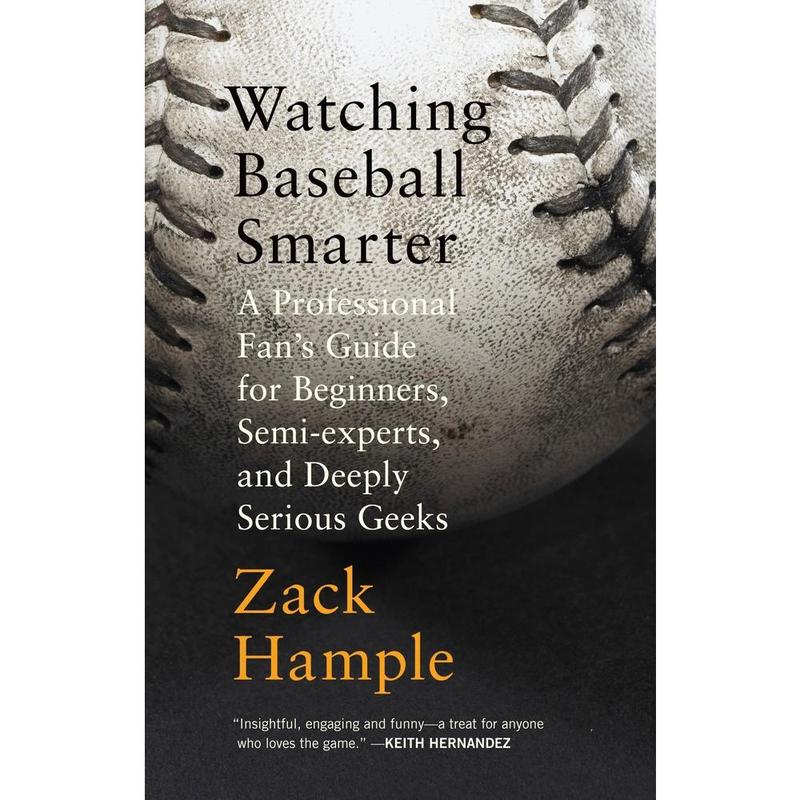 USED-Watching Baseball Smarter: A Professional Fan's Guide for Beginners, Semi-experts, and Deeply Serious Geeks by Hample, Zack (Paperback)