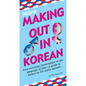 USED-More Making Out in Korean: (Korean Phrasebook) (Making Out Books) by Ghi-woon Seo (Paperback)