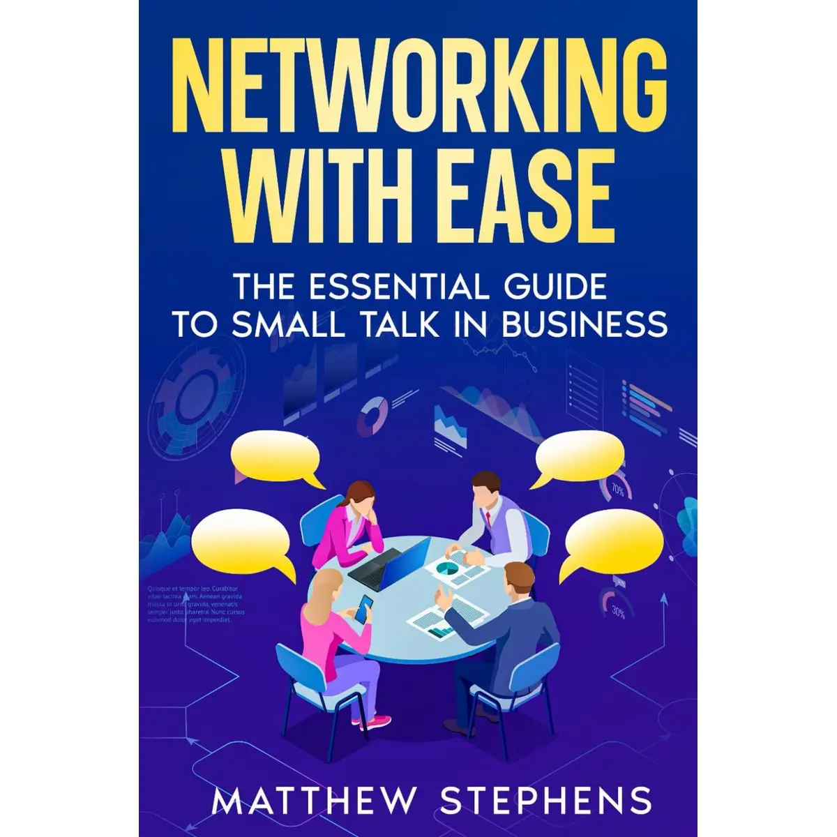 Networking With Ease: The Essential Guide To Small Talk In Business - Breaking the Ice, Small Talk SOS, Dealing with Difficult People, Mastering the Art of Listening & Playful Banter Paperback – July 11, 2024