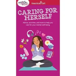 Smart Girl's Guide to Caring for Herself: Making Smart and Strong Choices to Help You Stay Positive During Changing and Challenging Times -- Erin Falligant, Paperback