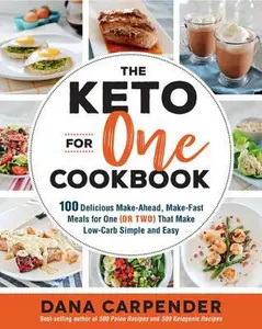 USED-The Keto for One Cookbook: 100 Delicious Make-Ahead, Make-Fast Meals for One (or Two) That Make Low-Carb Simple and Easy by Carpender, Dana (Paperback)