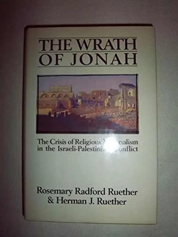 USED Book - The Wrath of Jonah: The Crisis of Religious Nationalism in the Israeli-Palestinian Conflict by Rosemary Radford Ruether (Hardcover) - english