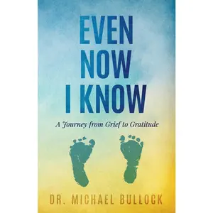 USED Book - Even Now I Know: A Journey from Grief to Gratitude by Bullock, Michael (Paperback) - english