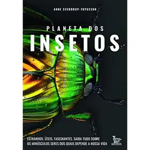 USED-Planeta dos Insetos - Estranhos. Uteis. Fascinantes.Saiba tudo sobre os minusculos seres dos quais depende nossa vida (Em Portugues do Brasil) by Anne Sverdrup-Thygeson (Paperback)