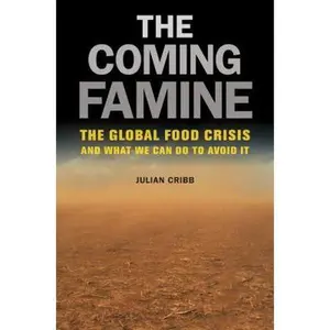 USED Book - The Coming Famine: The Global Food Crisis and What We Can Do to Avoid It by Cribb, Julian (Hardcover) - english