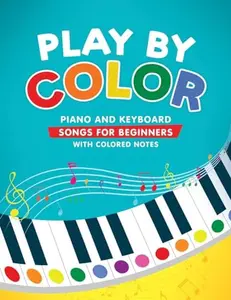 Play by Color: Piano and Keyboard Songs for Beginners with Colored Notes (including Christmas Sheet Music) (#1 in Series)  Paperback – October 30, 2023
