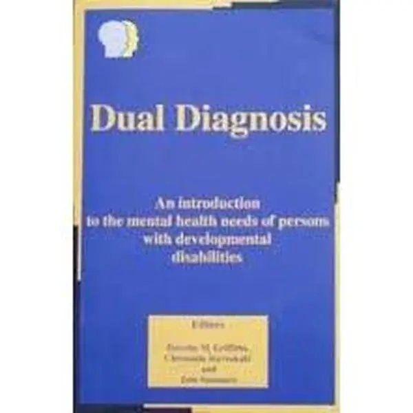 USED Book - Dual Diagnosis: An Introduction to the Mental Health Needs of Persons with Developmental Disabilities by Griffiths, Stavrakaki, and Summers (Paperback) - english