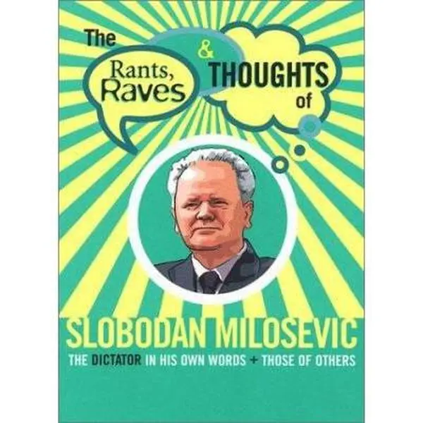 USED Book - The Rants, Raves and Thoughts of Slobodan Milosevic: The Dictator in His Own Words and Those of Others (Paperback) - english