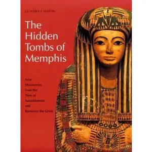 USED-The Hidden Tombs of Memphis: New Discoveries from the Time of Tutankhamun and Ramesses the Great by Geoffrey T. Martin (Paperback)