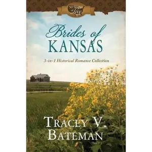 USED-Brides of Kansas: 3-In-1 Historical Romance Collection by Bateman, Tracey V. (Paperback)