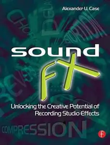 USED Book - Sound FX: Unlocking the Creative Potential of Recording Studio Effects by Case, Alex (Paperback) - english