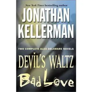 USED-Jonathan Kellerman : Two Complete (Alex Delaware) Novels : Devil's Waltz / Bad Love by Jonathan Kellerman (Hardcover)