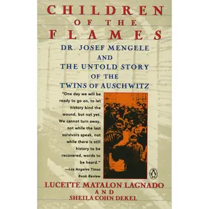 USED-Children of the Flames: Dr. Josef Mengele and the Untold Story of the Twins of Auschwitz by Lagnado, Lucette Matalon (Paperback)