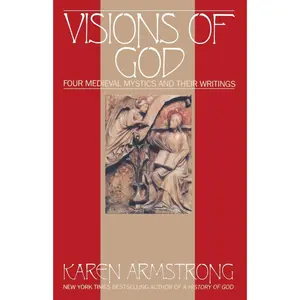 USED-Visions Of God: Four Medieval Mystics and Their Writings by Armstrong, Karen (Paperback)
