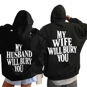 My Husband/Wife Will Bury You Couple Matching Hoodies Casual Fleece Fabric Pullover Hooded Sweatshirt for Women for Men