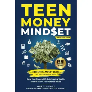 TEEN MONEY MINDSET: 8 ESSENTIAL MONEY SKILLS THEY DON'T TEACH YOU IN SCHOOL: RAISE YOUR FINANCIAL IQ, BUILD LASTING WEALTH, AND GET OUT OF YOUR PARENTS HOUSE! Paperback – June 11, 2024