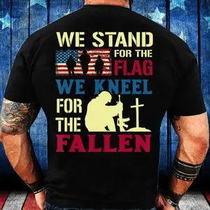 We Stand for the Flag, We Kneel for the Fallen – Veteran Memorial Patriotic Tee