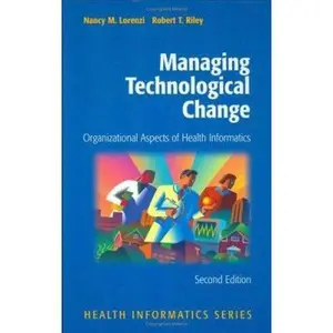 USED-Managing Technological Change: Organizational Aspects of Health Informatics by Lorenzi, Nancy M. (Hardcover)