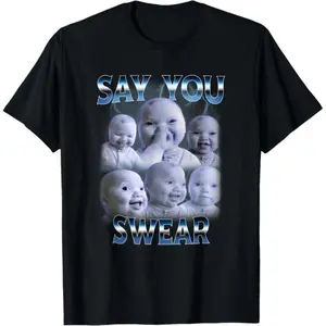 100% Cotton Say You Swear Ai Niche Baby Holding Back Laugh Genz Meme T-Shirt