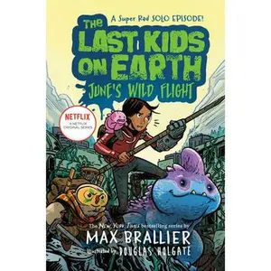 The Last Kids on Earth: June's Wild Flight -- Max Brallier, Hardcover