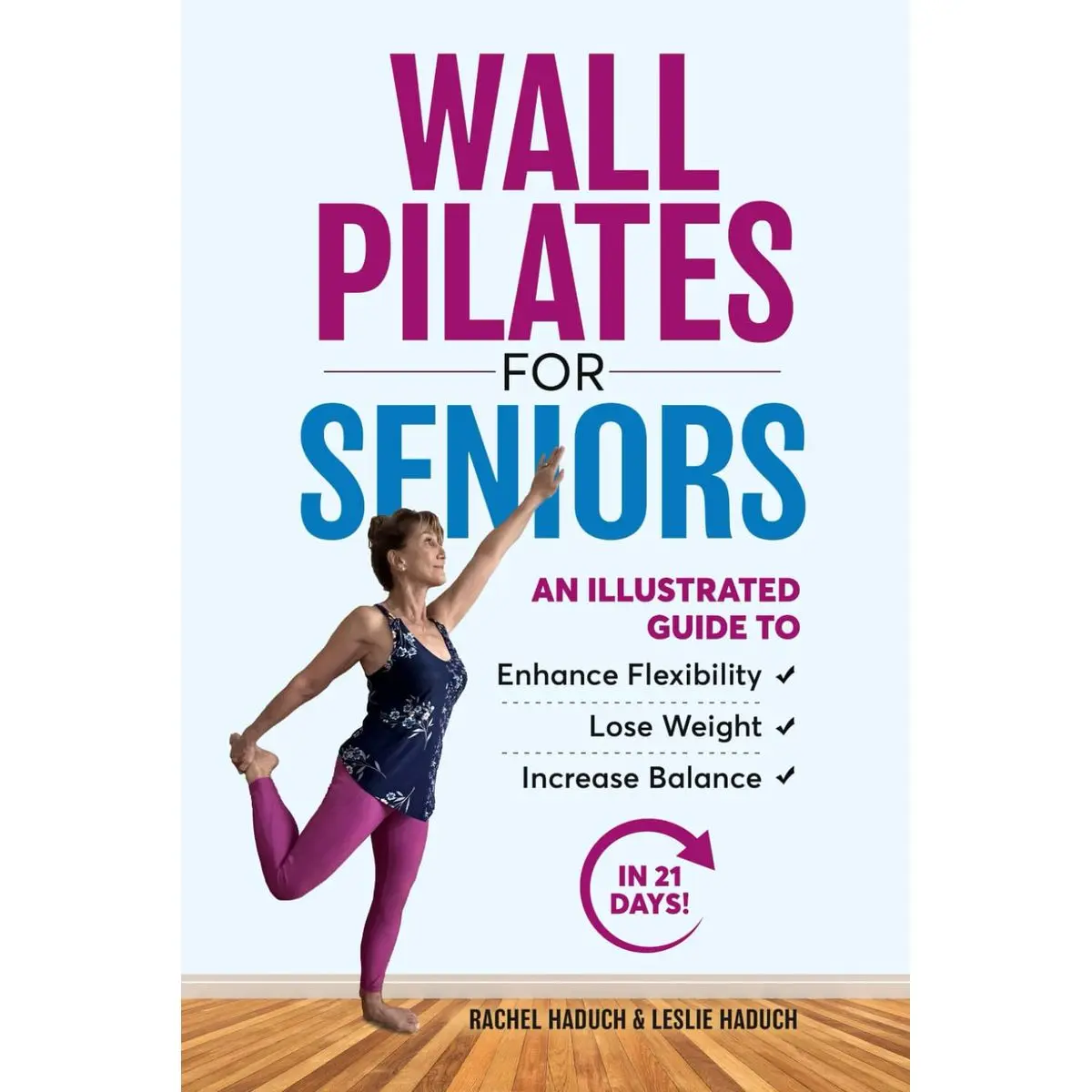 Wall Pilates for Seniors: An Illustrated Guide to Enhance Flexibility, Lose Weight, and Increase Balance in 21 Days! Paperback – February 14, 2024