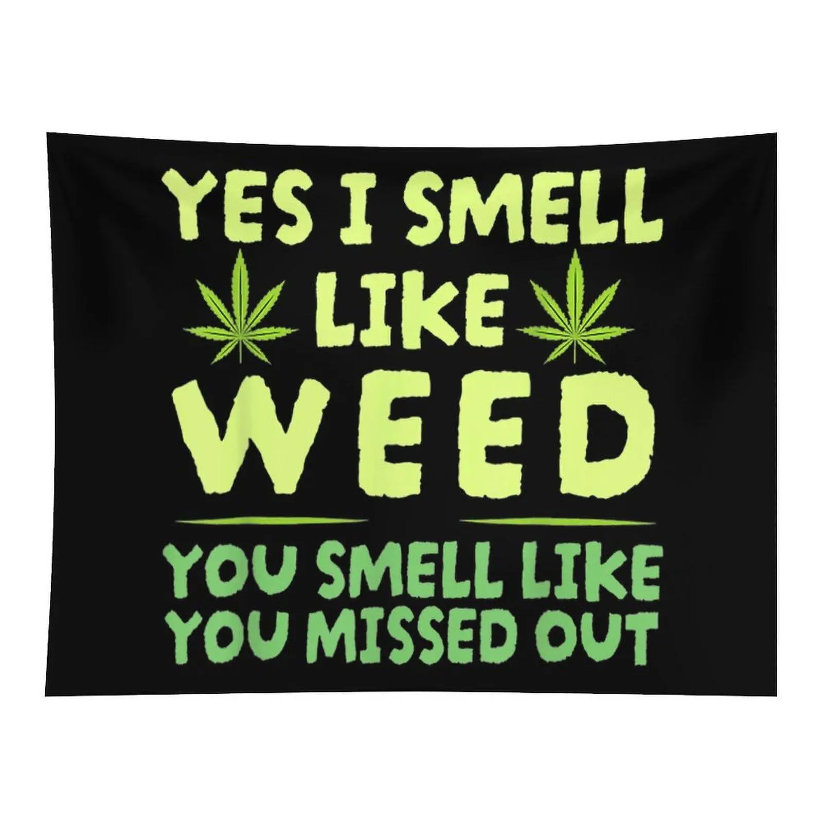 Black Background YES I SMELL LIKE WEED Funny Green Cannabis Leaf Typography Wall Tapestry Wall Hanging, Sarcastic Stoner 420 Humor Graphic Decor for Chill Dorm Lounge Backdrop