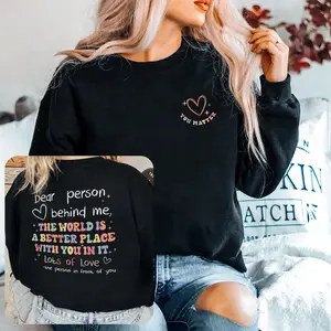 Dear Person Behind Me Sweatshirt, Aesthetic You Matter Shirt, Mental Health Tshirt, Inspirational Gift, Motivational Shirt, Awareness  T-shirt, sweater and Hoodie 2 sides