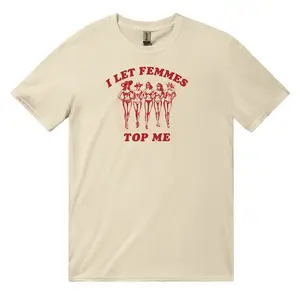 I Let Femmes Top Me Unisex T-shirt, Funny Lesbian Bisexual Pride Shirt, Gift for Him or Her