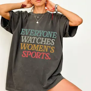 Everybody Watches Women's Sports, Women's Sports Shirt, Female Athlete, Feminist Shirt, Women's Rights, Girls Power, Gift For Women