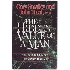 USED-The Hidden Value of a Man: The Incredible Impact of Man on His Family by Gary Smalley (Hardcover)