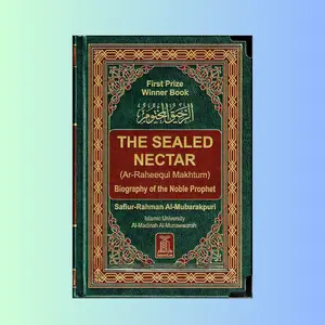 The Sealed Nectar (Ar-raheeq Al-makhtum) Biography Of The Noble Prophet ( New Edition with Metal Corner Protector)