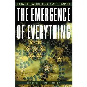 USED-The Emergence of Everything: How the World Became Complex by Harold J. Morowitz (Hardcover)