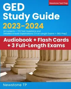USED-GED Study Guide 2023-2024: All Subjects + 723 Questions and Detailed Answer Explanations (3 Full-Length Exams + GED Test Prep) by Newstone TP (Paperback)