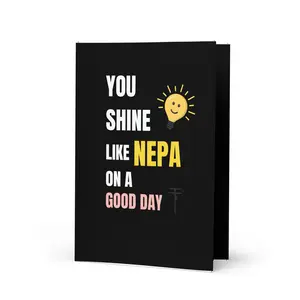 You Shine Like NEPA on a Good Day