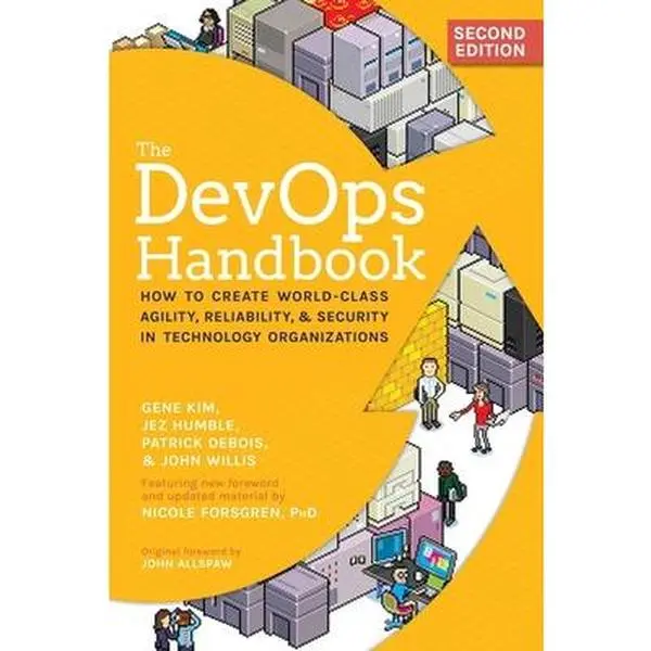 The Devops Handbook, 2nd Edition: How to Create World-Class Agility, Reliability, & Security in Technology Organizations -- Gene Kim, Paperback
