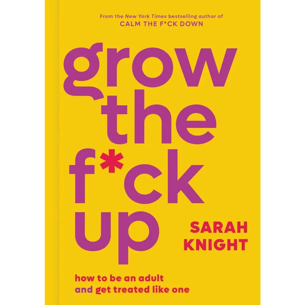 USED Book - Grow the F*ck Up: How to Be an Adult and Get Treated Like One by Knight, Sarah (Hardcover) - english
