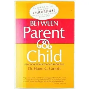 USED-Between Parent and Child by Dr. Haim G. Ginott (1968-08-01) by Haim G. Ginott (Hardcover)